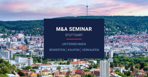 Stuttgart M&A Seminar: Unternehmen bewerten – kaufen – verkaufen